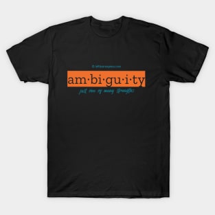 Ambiguity - just one of  many strengths T-Shirt